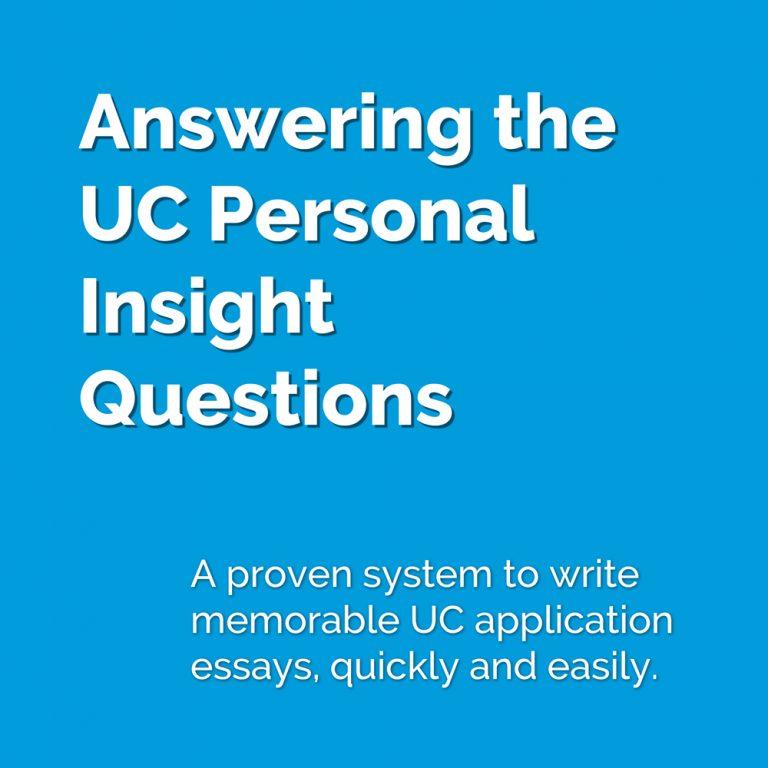 A proven system to write memorable UC application essays.