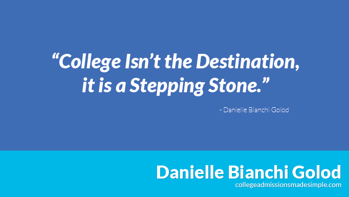 College isn't the destination, it is a stepping stone.