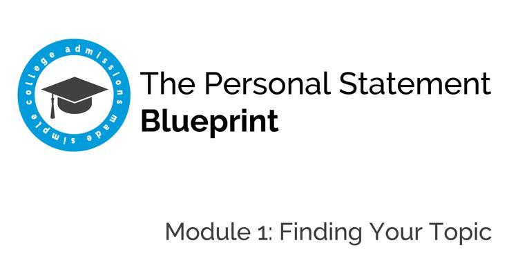 Module 1 of the Personal Statement Blueprint is all about finding your perfect topic to write about.