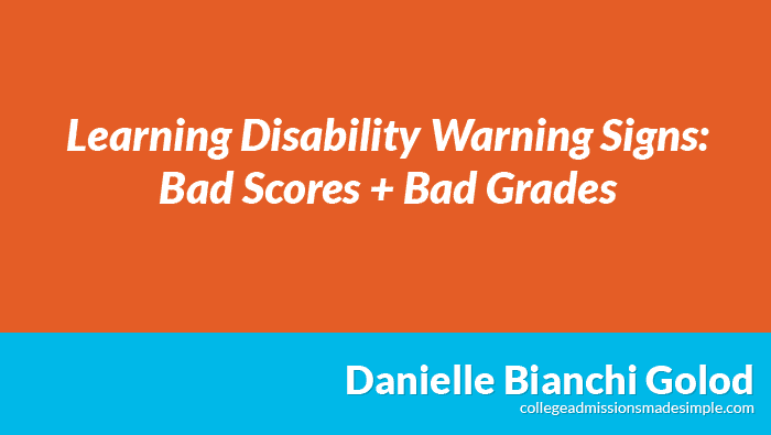 Learning Disability Warning Signs - Bad Scores + Bad Grades