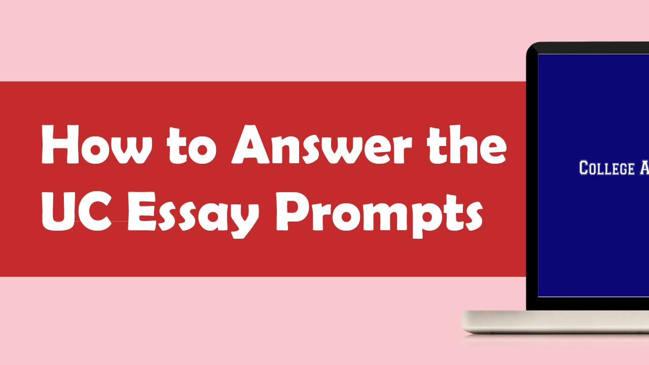 How to Answer the UC Application Essay Prompts